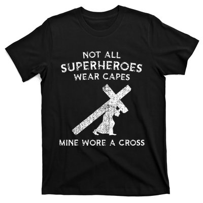 Not All Superheroes Wear Capes Mine Wore A Cross T-Shirt