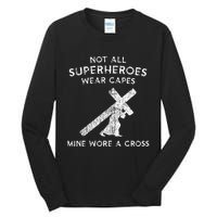 Not All Superheroes Wear Capes Mine Wore A Cross Tall Long Sleeve T-Shirt