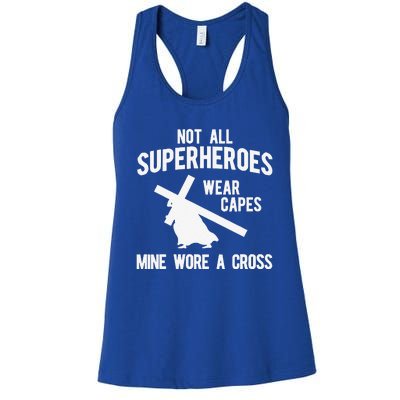 Not All Superheroes Wear Capes Mine Wore A Crosss Women's Racerback Tank