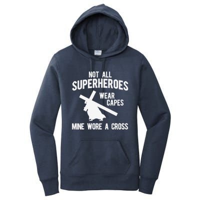 Not All Superheroes Wear Capes Mine Wore A Crosss Women's Pullover Hoodie