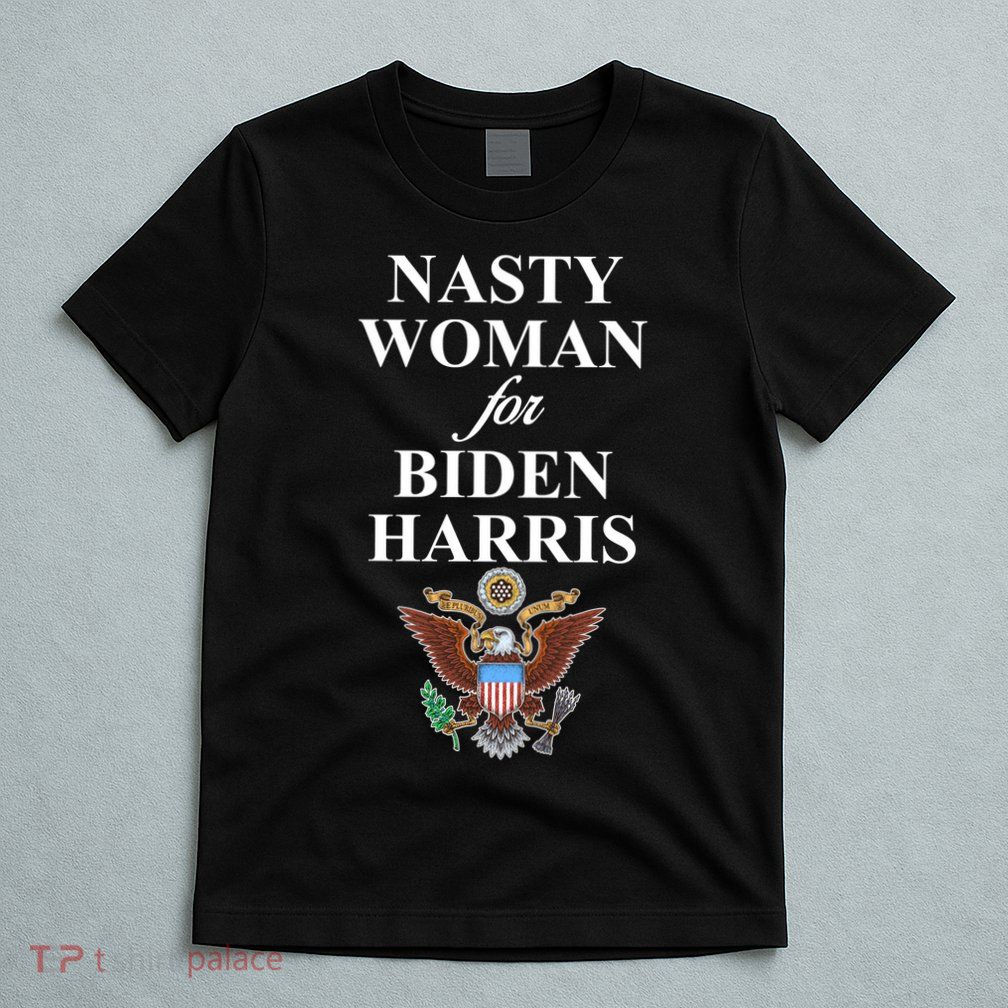Nasty Woman For Biden Harris Eagle Logo T-Shirt