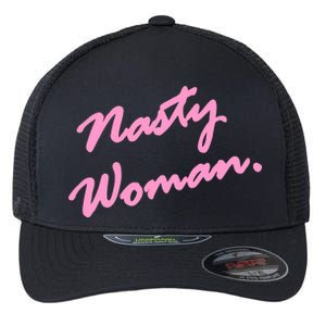 Nasty Woman Pink Script Hillary Clinton Flexfit Unipanel Trucker Cap