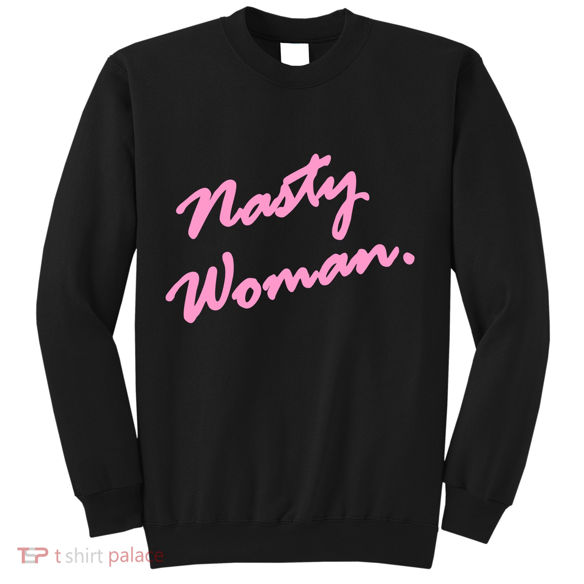 Nasty Woman Pink Script Hillary Clinton Sweatshirt