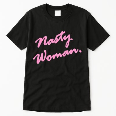 Nasty Woman Pink Script Hillary Clinton Tall T-Shirt