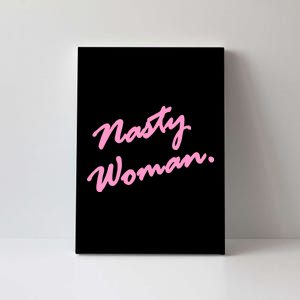 Nasty Woman Pink Script Hillary Clinton Canvas