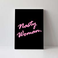 Nasty Woman Pink Script Hillary Clinton Canvas