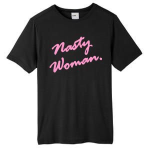 Nasty Woman Pink Script Hillary Clinton Tall Fusion ChromaSoft Performance T-Shirt