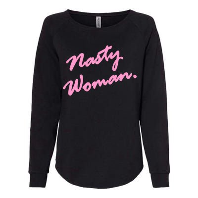 Nasty Woman Pink Script Hillary Clinton Womens California Wash Sweatshirt