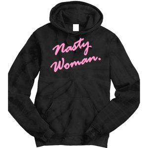 Nasty Woman Pink Script Hillary Clinton Tie Dye Hoodie