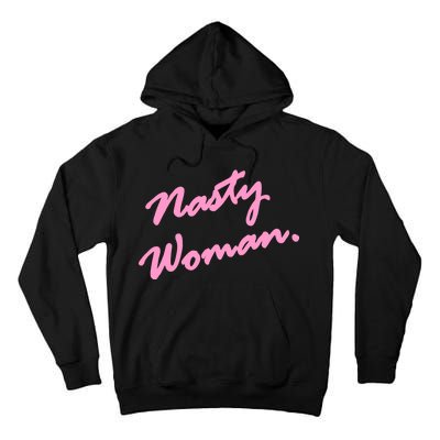 Nasty Woman Pink Script Hillary Clinton Tall Hoodie