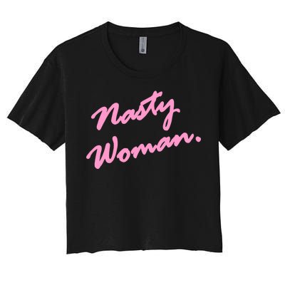 Nasty Woman Pink Script Hillary Clinton Women's Crop Top Tee