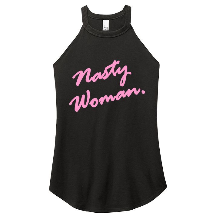 Nasty Woman Pink Script Hillary Clinton Women's Perfect Tri Rocker Tank