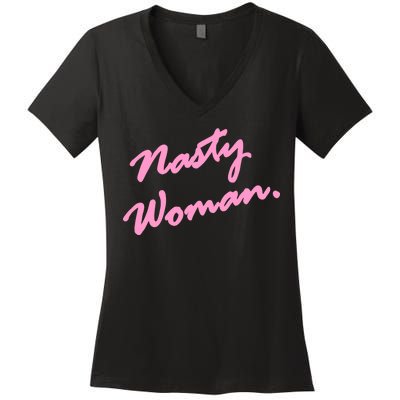 Nasty Woman Pink Script Hillary Clinton Women's V-Neck T-Shirt