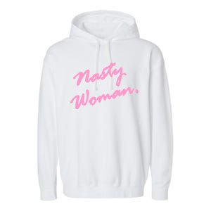 Nasty Woman Pink Script Hillary Clinton Garment-Dyed Fleece Hoodie