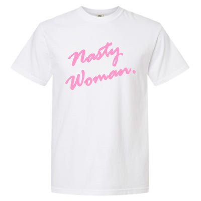 Nasty Woman Pink Script Hillary Clinton Garment-Dyed Heavyweight T-Shirt