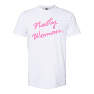 Nasty Woman Pink Script Hillary Clinton Softstyle CVC T-Shirt