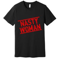 Nasty Woman Stamp of Approval Premium T-Shirt