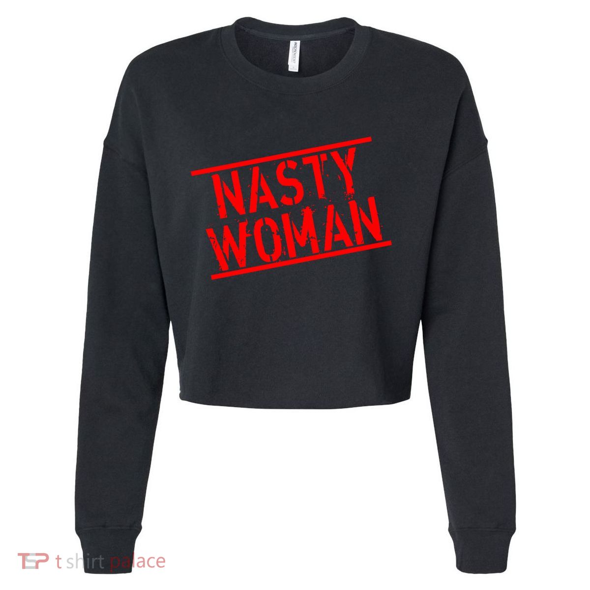 Nasty Woman Stamp of Approval Cropped Pullover Crew