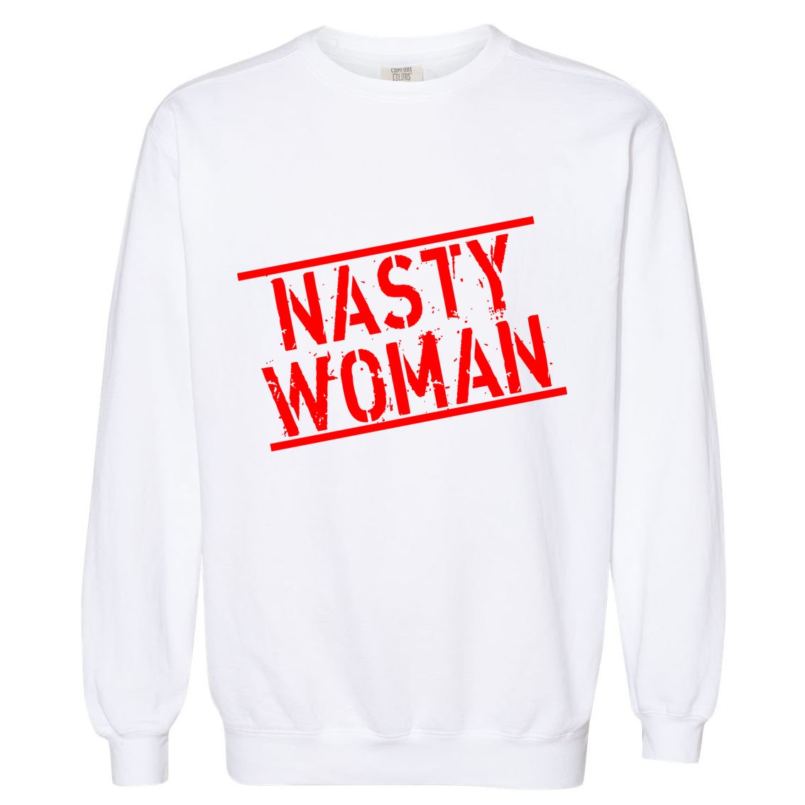 Nasty Woman Stamp of Approval Garment-Dyed Sweatshirt