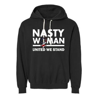 Nasty Woman United We Stand Garment-Dyed Fleece Hoodie
