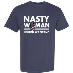 Nasty Woman United We Stand Garment-Dyed Heavyweight T-Shirt