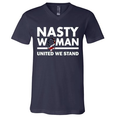 Nasty Woman United We Stand V-Neck T-Shirt