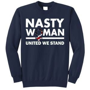 Nasty Woman United We Stand Tall Sweatshirt