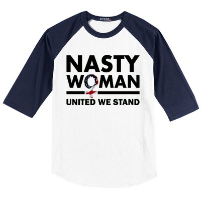 Nasty Woman United We Stand Baseball Sleeve Shirt