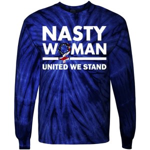 Nasty Woman United We Stand Tie-Dye Long Sleeve Shirt