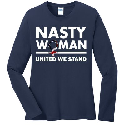 Nasty Woman United We Stand Ladies Long Sleeve Shirt