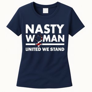 Nasty Woman United We Stand Women's T-Shirt