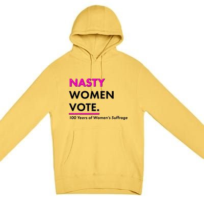 Nasty Women Vote 100 Years of Women's Suffrage Premium Pullover Hoodie