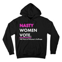 Nasty Women Vote 100 Years of Women's Suffrage Hoodie