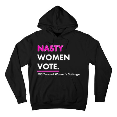 Nasty Women Vote 100 Years of Women's Suffrage Hoodie