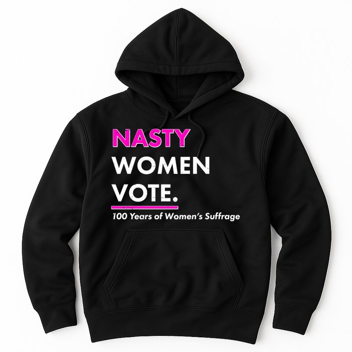 Nasty Women Vote 100 Years of Women's Suffrage Hoodie