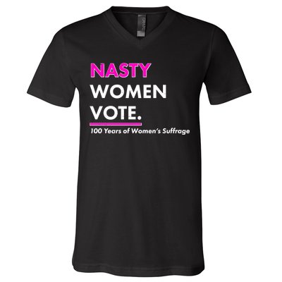 Nasty Women Vote 100 Years of Women's Suffrage V-Neck T-Shirt