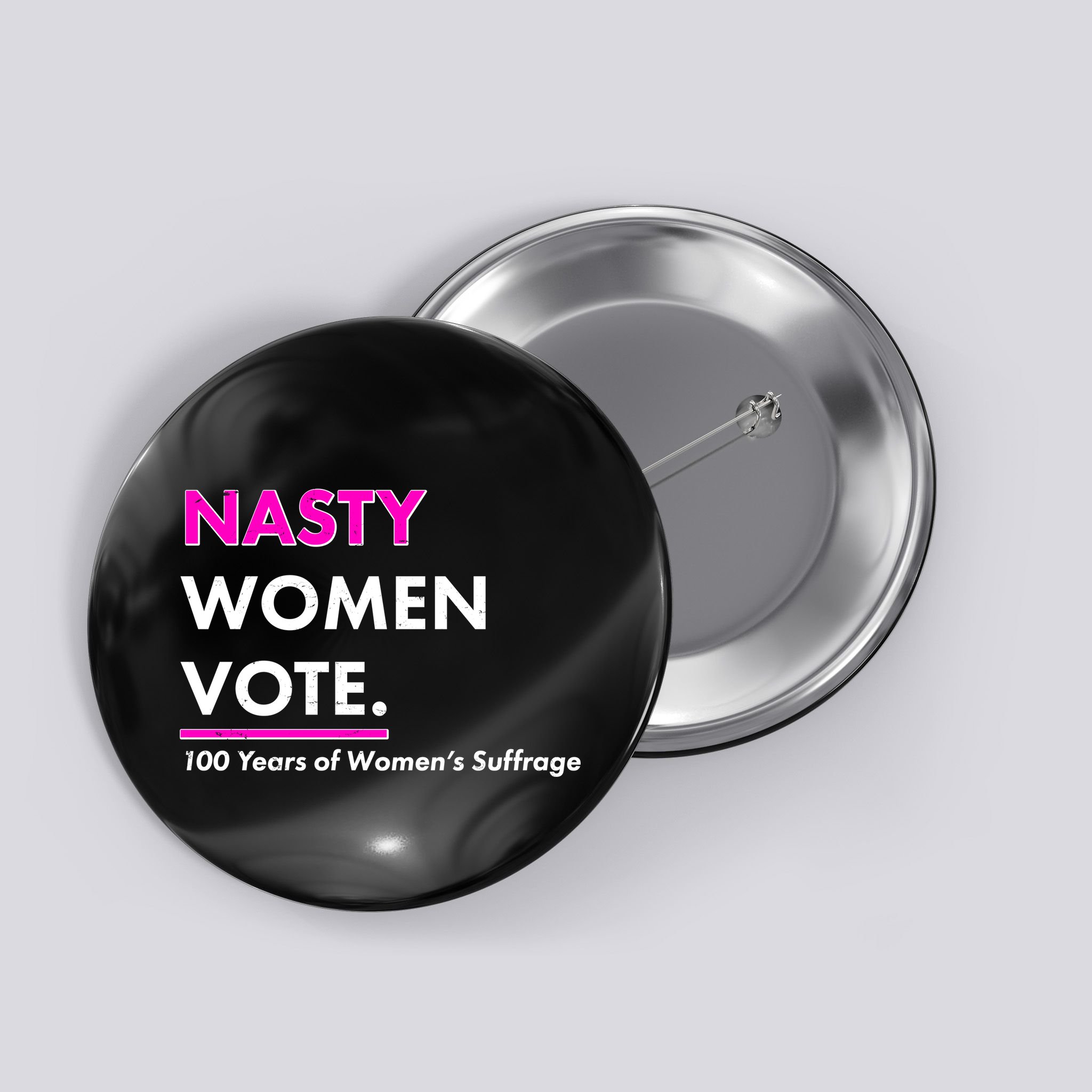 Nasty Women Vote 100 Years of Women's Suffrage Button