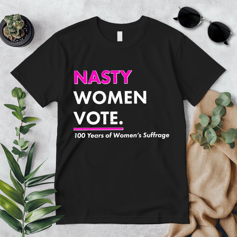 Nasty Women Vote 100 Years of Women's Suffrage Premium T-Shirt