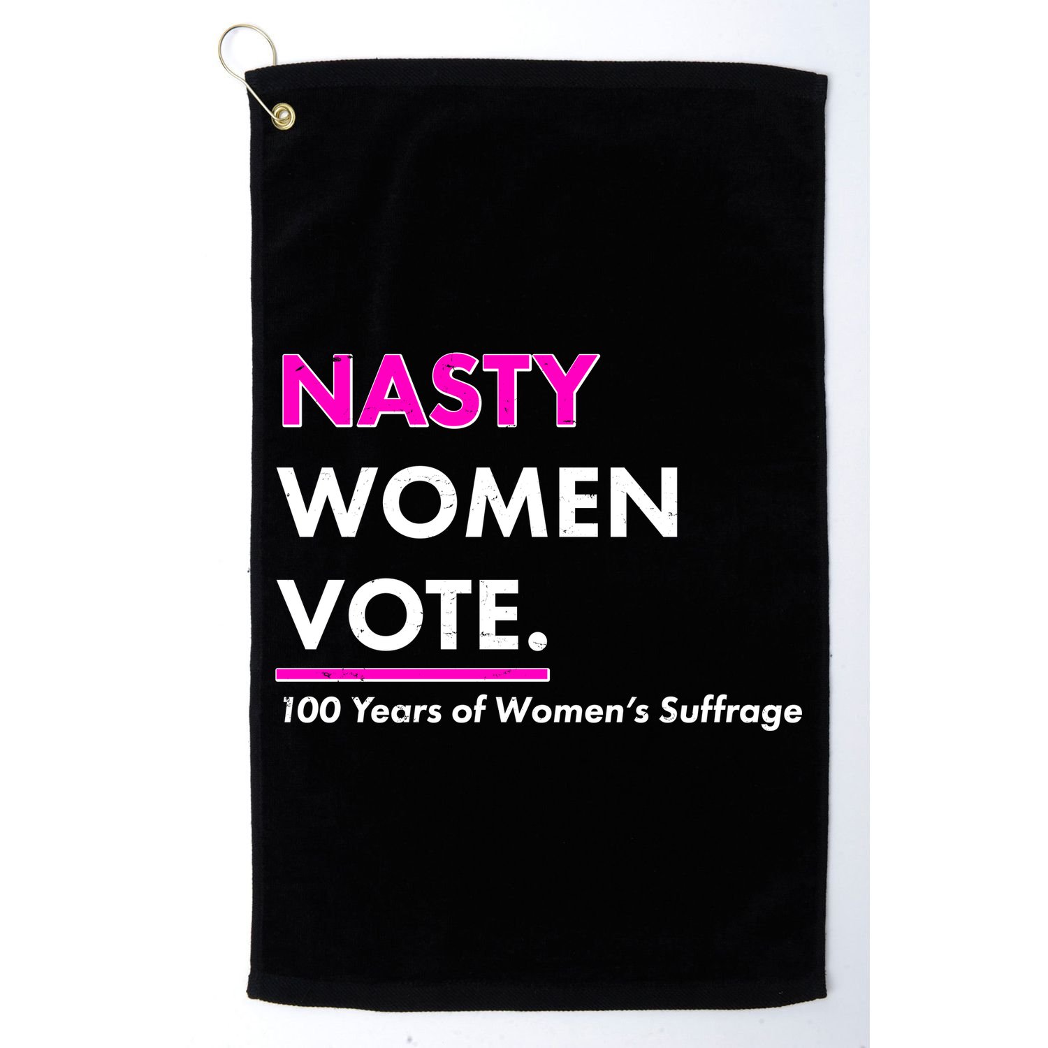 Nasty Women Vote 100 Years of Women's Suffrage Golf Towel