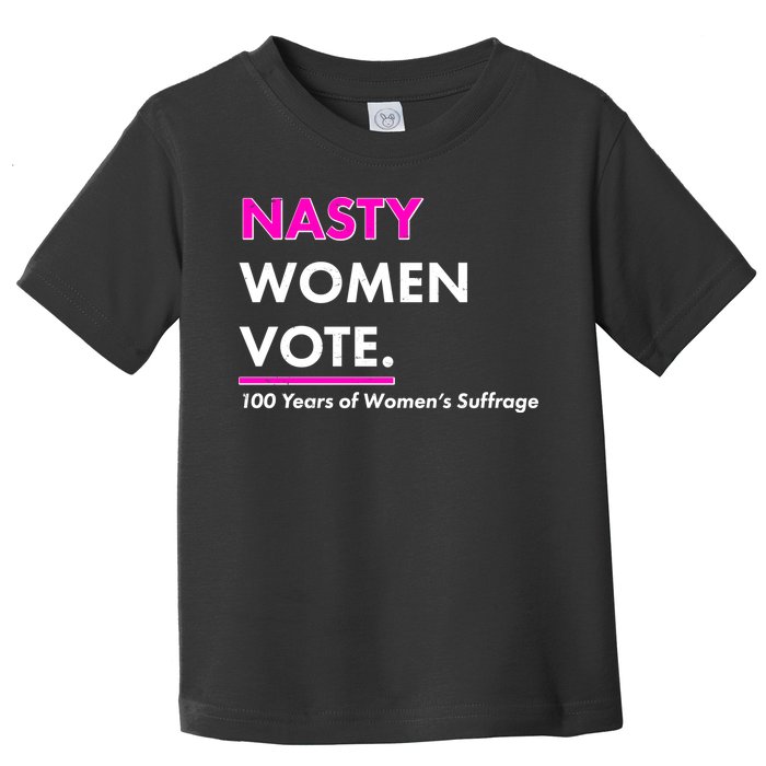 Nasty Women Vote 100 Years of Women's Suffrage Toddler T-Shirt