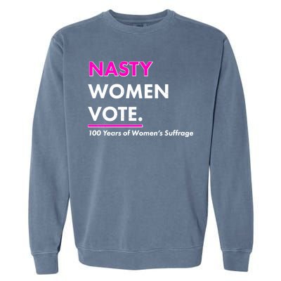 Nasty Women Vote 100 Years of Women's Suffrage Garment-Dyed Sweatshirt