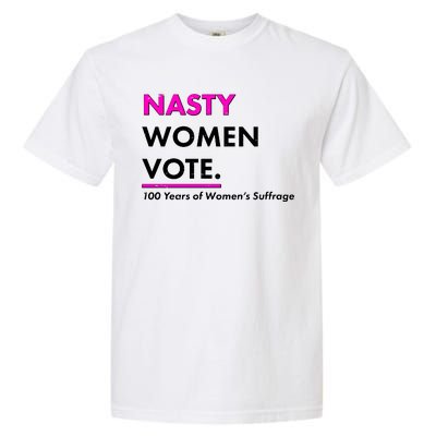 Nasty Women Vote 100 Years of Women's Suffrage Garment-Dyed Heavyweight T-Shirt