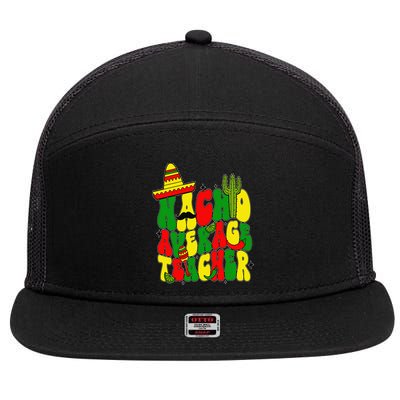 Nacho Average Teacher Apple Cinco De Mayo Teacher Women 7 Panel Mesh Trucker Snapback Hat
