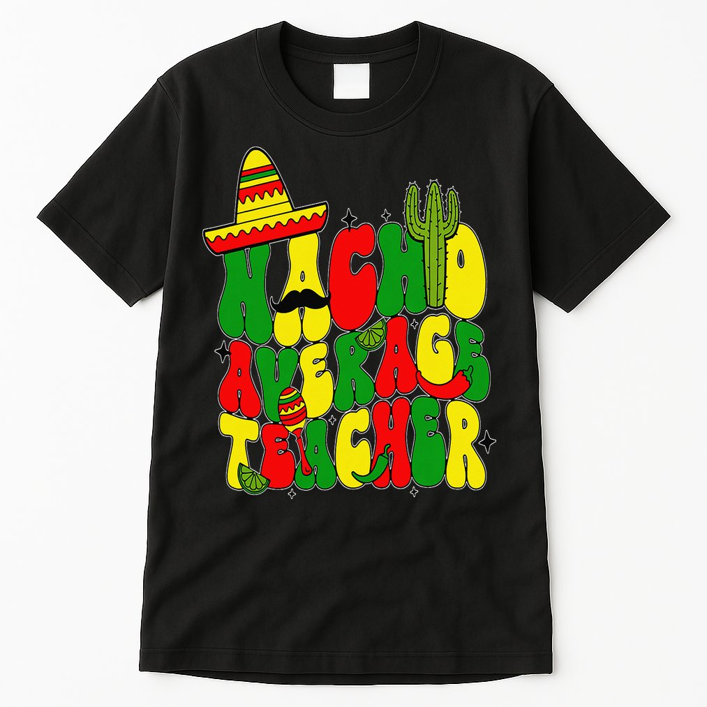 Nacho Average Teacher Apple Cinco De Mayo Teacher Women Tall T-Shirt