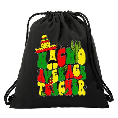 Nacho Average Teacher Apple Cinco De Mayo Teacher Women Drawstring Bag