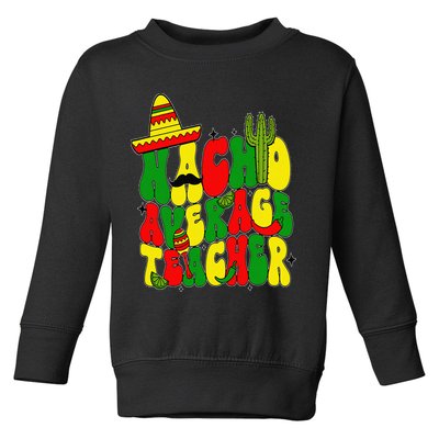 Nacho Average Teacher Apple Cinco De Mayo Teacher Women Toddler Sweatshirt