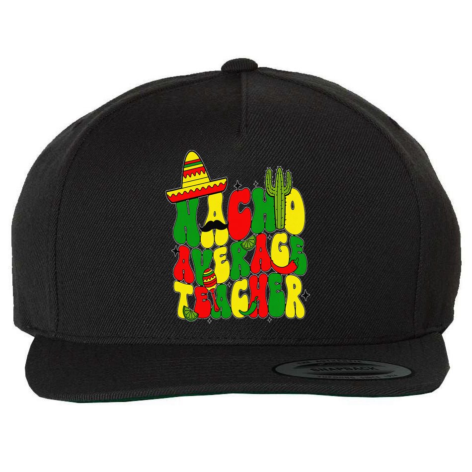 Nacho Average Teacher Apple Cinco De Mayo Teacher Women Wool Snapback Cap