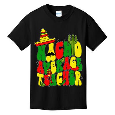 Nacho Average Teacher Apple Cinco De Mayo Teacher Women Kids T-Shirt