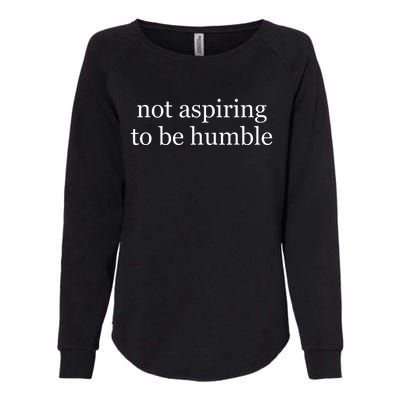 Not Aspiring To Be Humble Kamala Harris Womens California Wash Sweatshirt