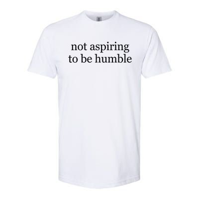 Not Aspiring To Be Humble Kamala Harris Softstyle CVC T-Shirt